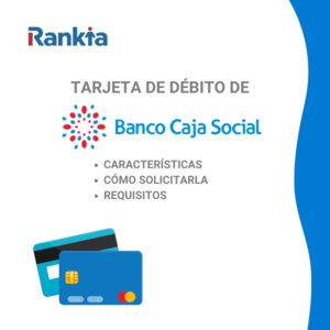 Tarjetas de débito Visa de Banco Caja Social: requisitos y características