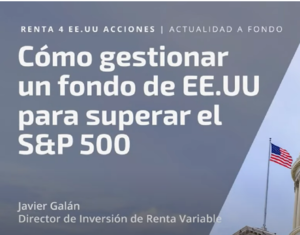 Cómo gestionar un fondo de ESTADOS UNIDOS para superar el S&P 500 | Actualidad a fondo