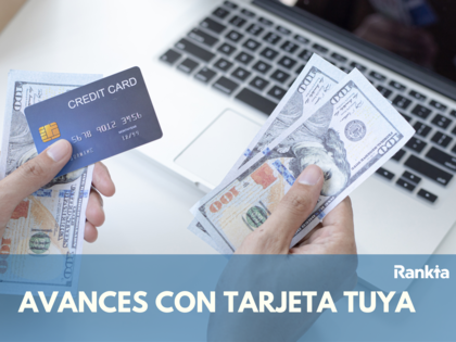 Avances con las tarjetas Tuya: dónde hacerlo, cómo hacerlos y cupo