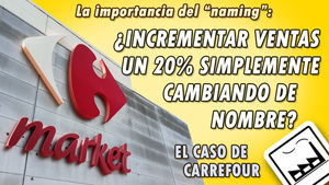 ¿Cómo incrementar ventas simplemente cambiando el nombre del negocio? El caso de supermercados Carrefour