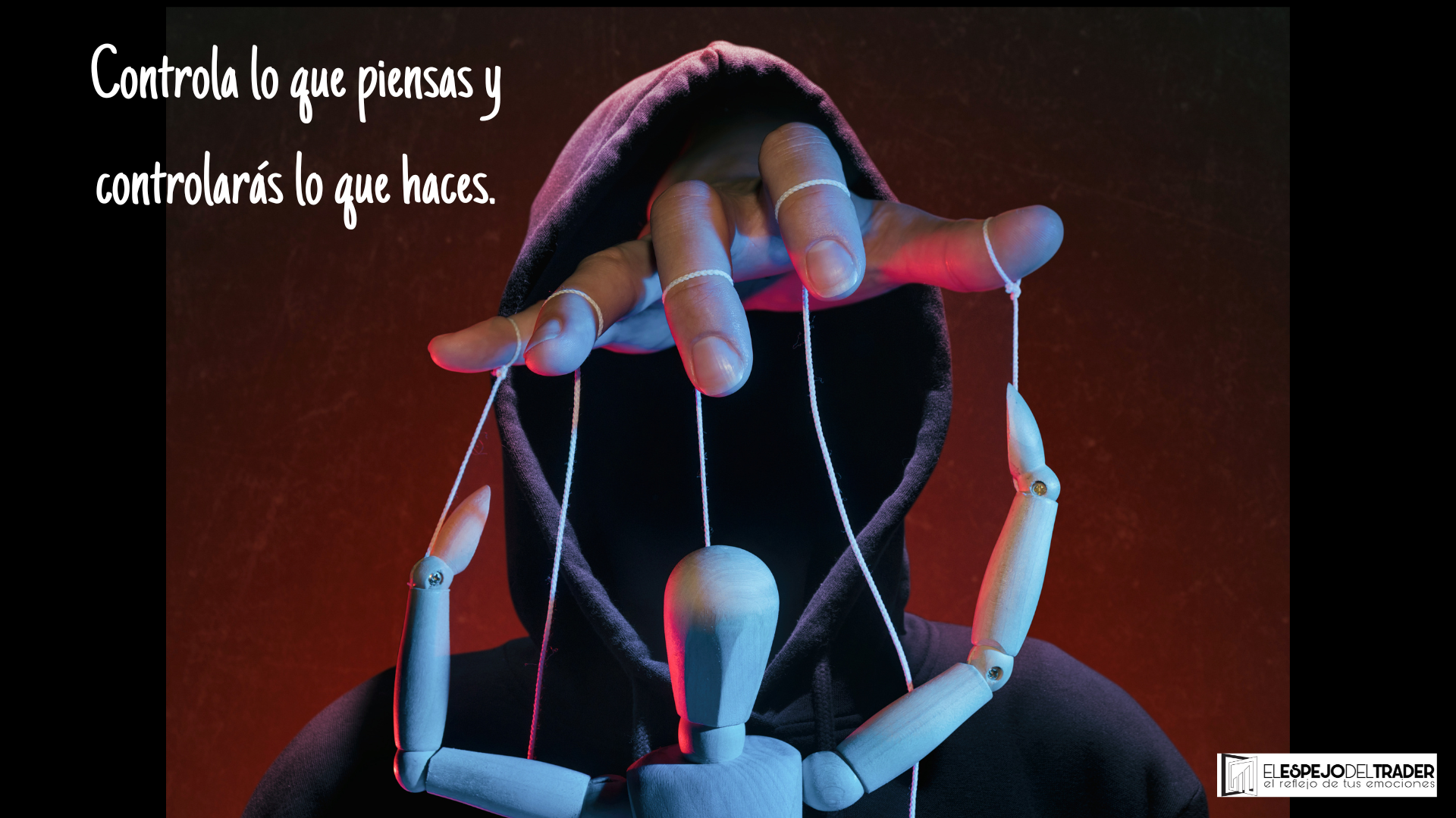 Controla lo que piensas y controlarás lo que haces. | Rankia
