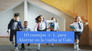 10 consejos + 1, para Ahorrar en la vuelta al Cole