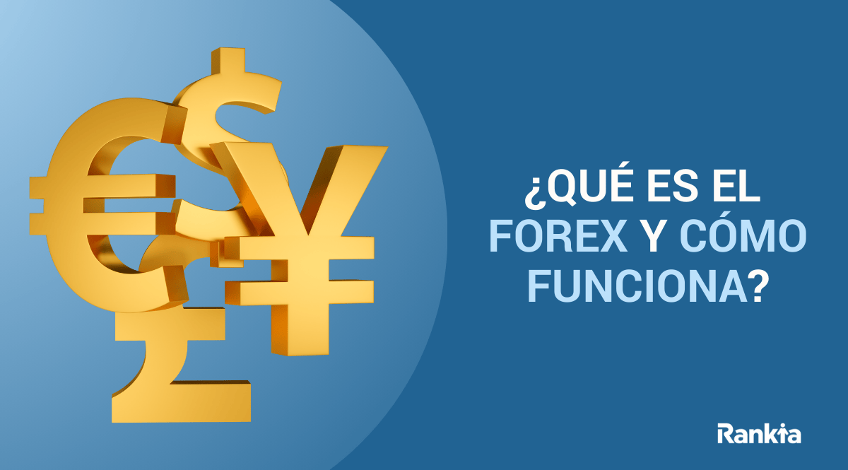 Qué es el mercado forex? | Rankia