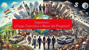 Impuestos: ¿Carga Coercitiva o Motor del Progreso?