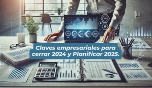 Claves empresariales para cerrar 2024 y tener un 2025 exitoso.