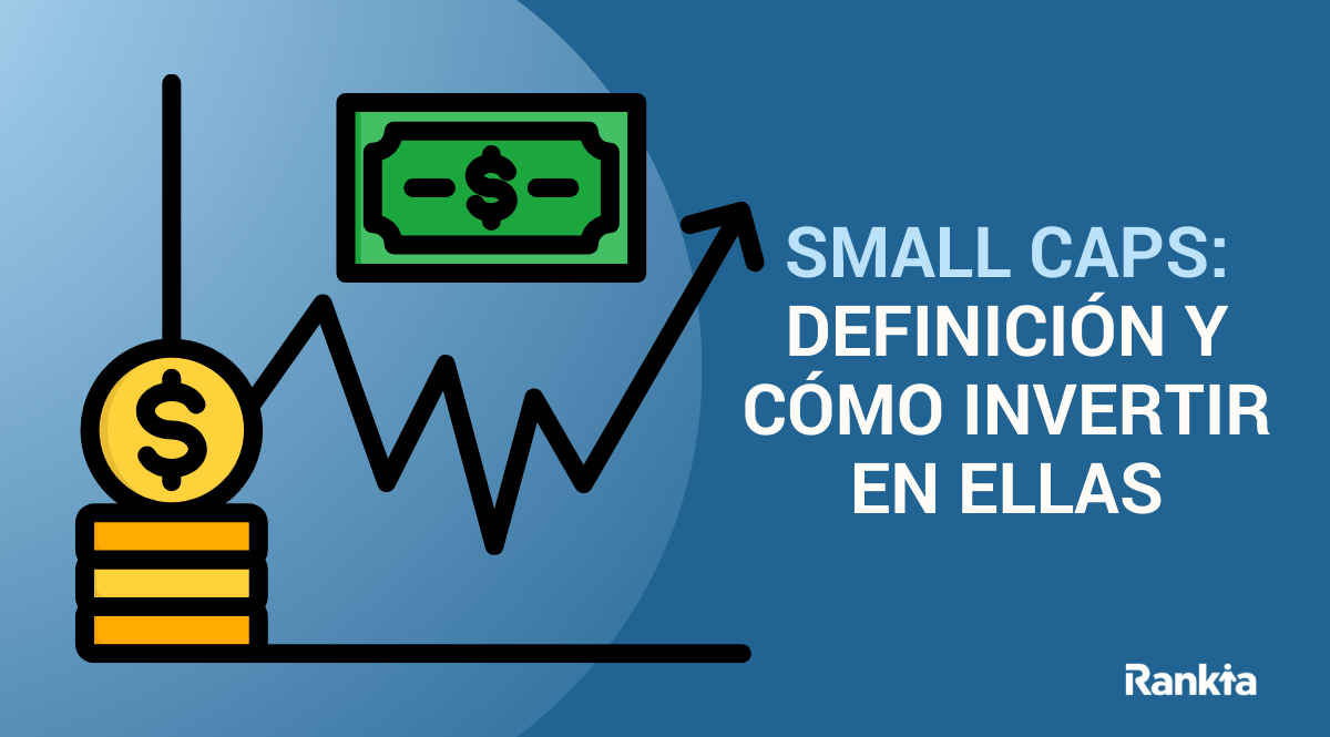Small Caps: definición y cómo invertir en ellas | Rankia