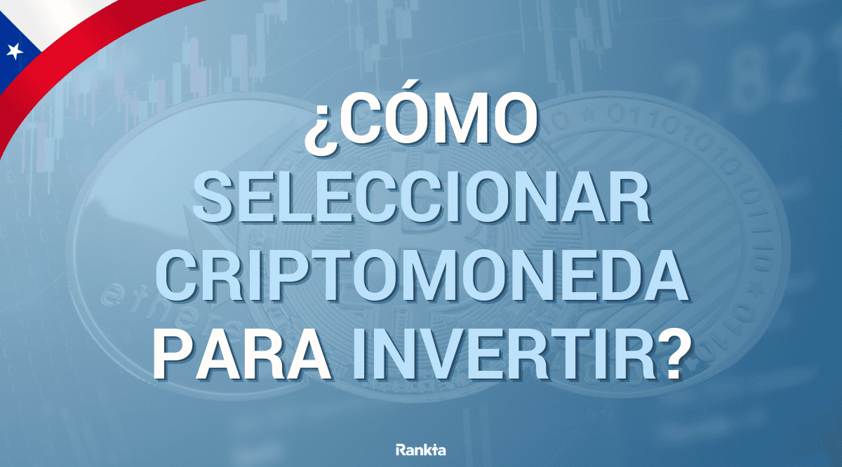 Cómo seleccionar una criptomoneda para invertir? | Rankia