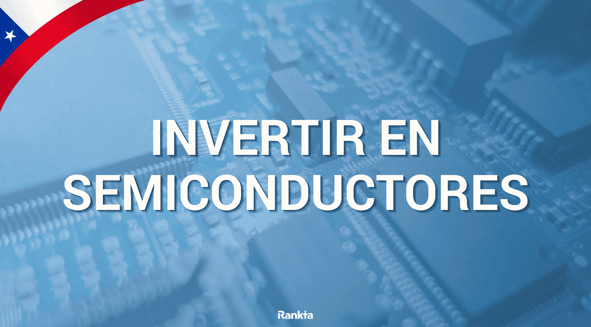 Cómo invertir en semiconductores desde Chile