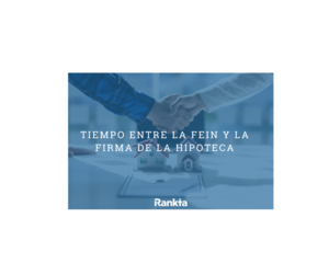 Tiempo entre la FEIN y firma de hipoteca