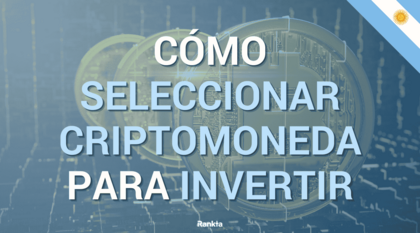 ¿Cómo seleccionar una criptomoneda para invertir?