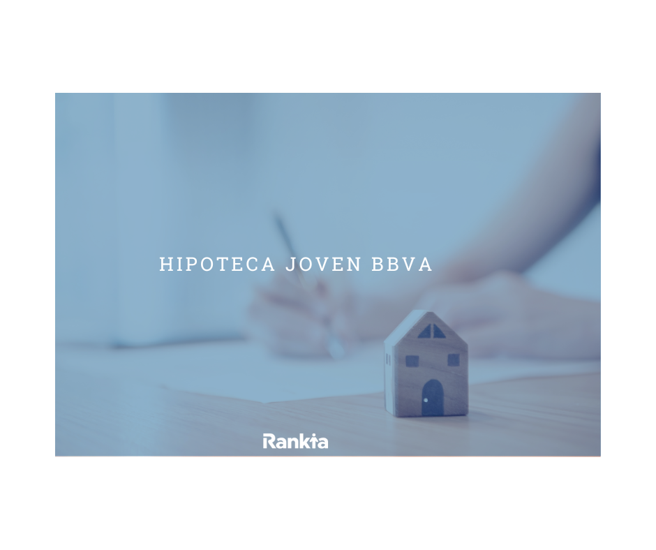Hipoteca joven BBVA. ¿Es la mejor opción para financiar tu primera ...