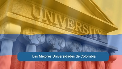 Las 10 Mejores Universidades de Colombia en 2025: Ranking Actualizado