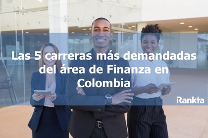 Las 5 carreras más demandadas del área de Finanzas en Colombia