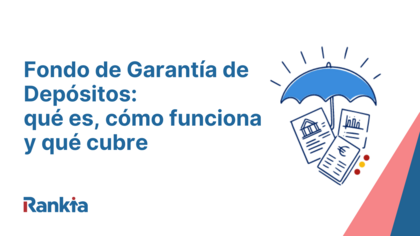 Qué es el Fondo de Garantía de Depósitos
