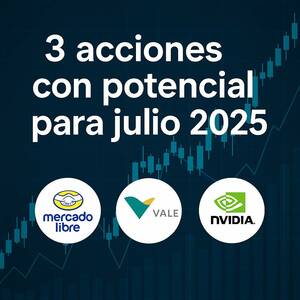 3 acciones para invertir en julio de 2025: análisis y estrategia