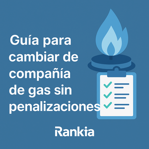 Guía completa para cambiar de compañía de gas sin penalizaciones