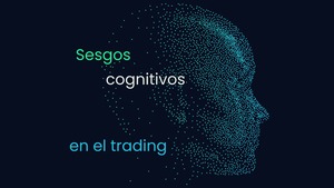 Sesgos cognitivos en trading: el verdadero enemigo detrás de cada clic