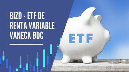ETF BIZD VanEck: crédito privado y dividendos altos con costos elevados