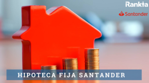 Hipoteca fija Santander: Opiniones y análisis