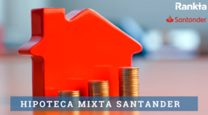 Hipoteca mixta Santander: opiniones y análisis