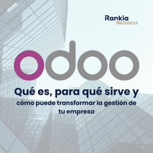 Odoo: qué es, para qué sirve y cómo puede transformar la gestión de tu empresa