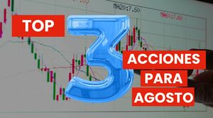 Tres acciones destacadas para invertir en agosto