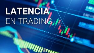 ¿Qué es la latencia en trading y cómo afecta tus operaciones?