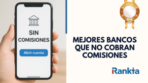 Bancos que no cobran comisiones: ranking actualizado para 2025