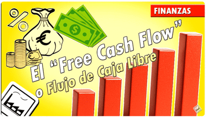 El "Free Cash Flow" (o Flujo de Caja Libre): concepto y utilidad