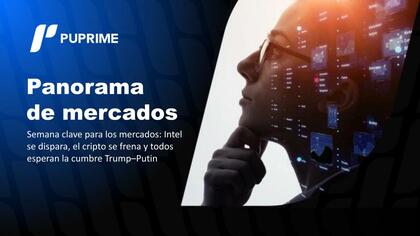 Semana clave para los mercados: Intel se dispara, el cripto se frena y todos esperan la cumbre Trump–Putin