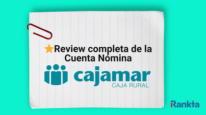 Cuenta Nómina Cajamar 2025: llévate hasta 500 € al traer tu nómina