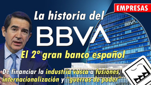La historia del BBVA: de financiar la industria vasca a fusiones, crecimiento e internacionalización