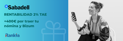 Imagen promocional de Banco Sabadell que muestra la rentabilidad del 2% TAE y la bonificación de 400 € por traer la nómina y Bizum, junto al logo de Rankia Imagen promocional de Banco Sabadell que muestra la rentabilidad del 2% TAE y la bonificación de 400 € por traer la nómina y Bizum, junto al logo de Rankia