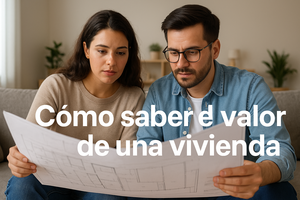 Como saber el valor de una vivienda: Guía completa