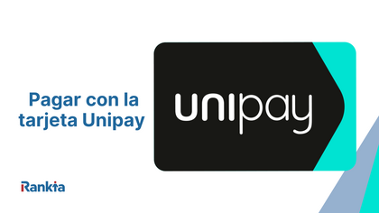 Imagen de la tarjeta Unipay sobre fondo blanco con el texto “Pagar con la tarjeta Unipay” y el logo de Rankia