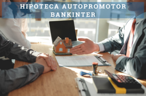 Hipoteca autopromotor Bankinter (Credichalet): guía completa