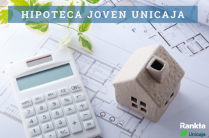 Hipoteca joven Unicaja: financiación al 100%