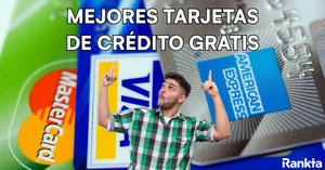 Mejores Tarjetas de Crédito Gratis