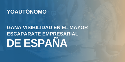 YOAUTÓNOMO: Gana visibilidad como autónomo en el mayor escaparate empresarial de España