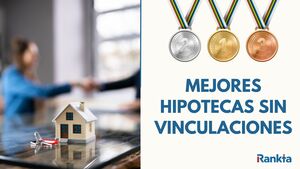 Mejores hipotecas sin vinculaciones