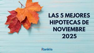Estas son las 5 mejores hipotecas Rankia de noviembre 2025