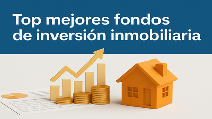 Mejores fondos de inversión inmobiliaria