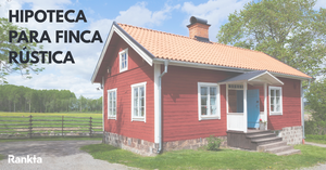 ¿Se puede pedir una hipoteca para finca rústica?