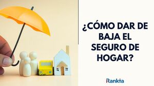 Dar de baja tu seguro de hogar: pasos y plazos