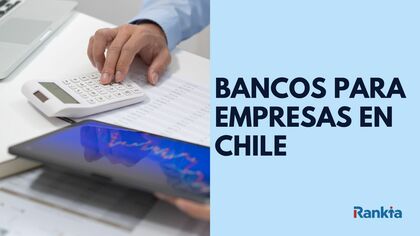 ¿Cuál es el mejor banco para empresas en Chile?
