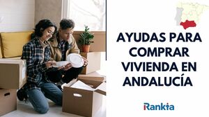 Ayudas para comprar tu vivienda en Andalucía (Menores de 35 años) ¡Tu primera casa es posible!