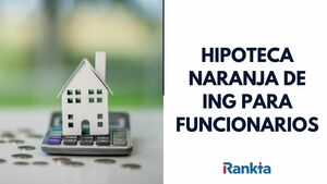 Hipoteca funcionarios ING: Conoce todas las ventajas