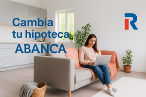¿Vale la pena cambiar tu hipoteca a ABANCA? Subrogación hipoteca ABANCA