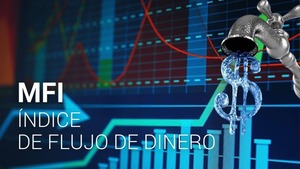 Índice de Flujo de Dinero (MFI): qué es y cómo aplicarlo