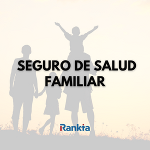 Seguro de salud familiar: precios y opciones destacadas